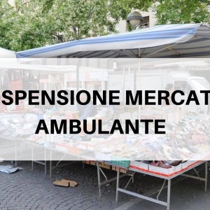 SOSPENSIONE DELLE ATTIVITA’ DI TUTTI GLI OPERATORI ALL’INTERNO DEL MERCATO SETTIMANALE DEL SABATO